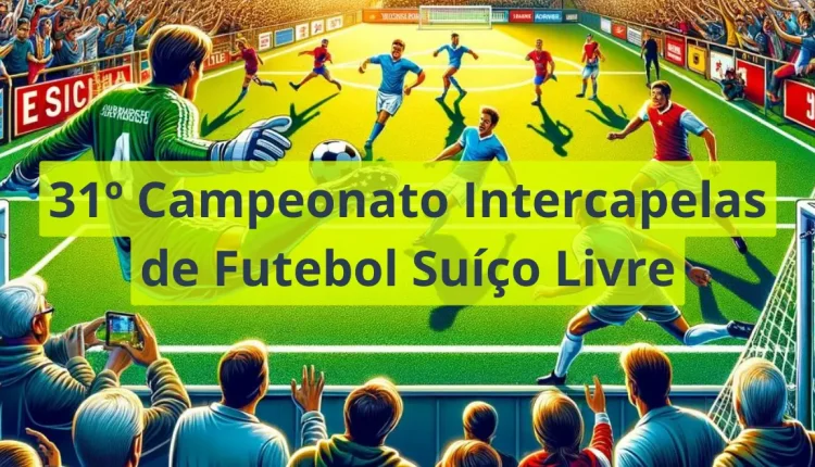 31º Campeonato Intercapelas de Futebol Suíço Livre